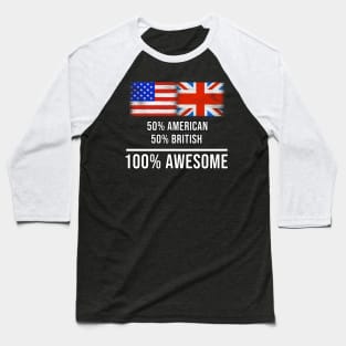 50% American 50% British 100% Awesome - Gift for English Scottish Welsh Or Irish Heritage From United Kingdom Baseball T-Shirt